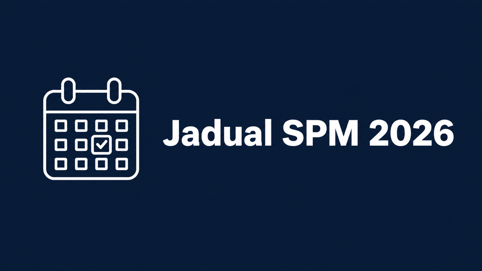 Jadual Waktu Peperiksaan SPM 2026