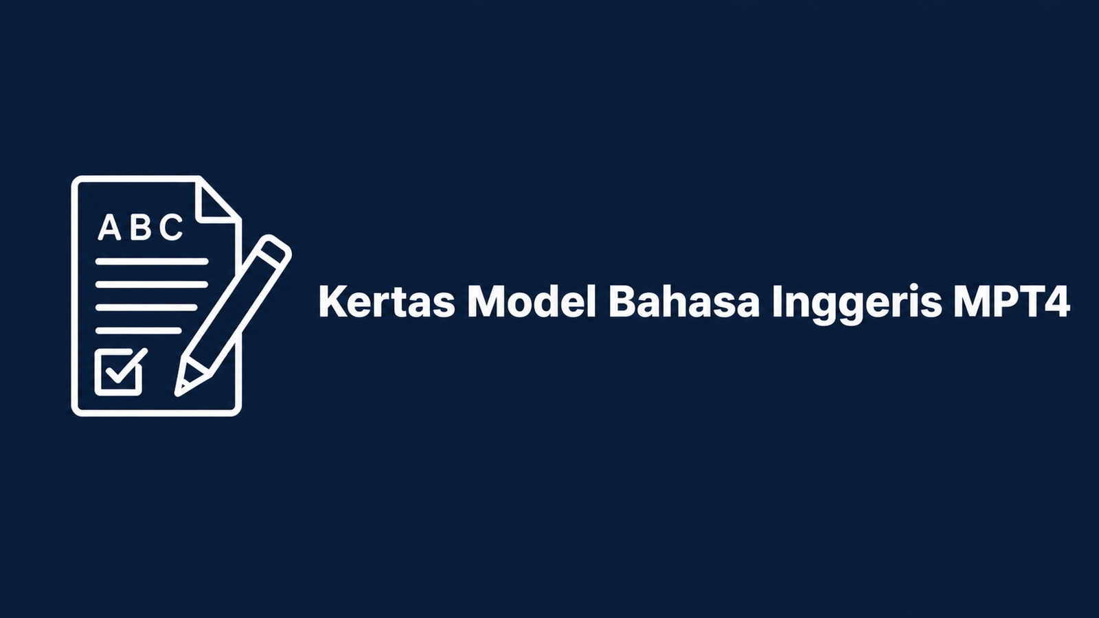 Kertas Model Bahasa Inggeris MPT4 2026: Full Practice Paper